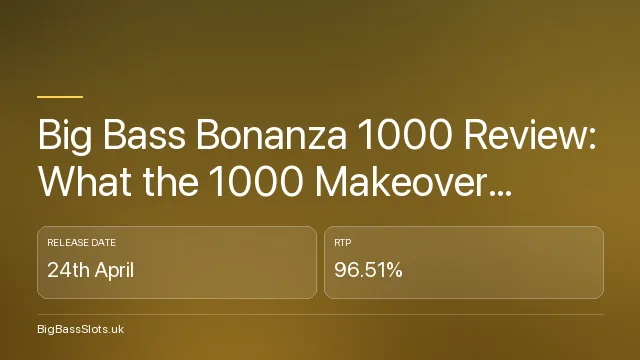 Big Bass Bonanza 1000 Review: What the 1000 Makeover Actually Changes