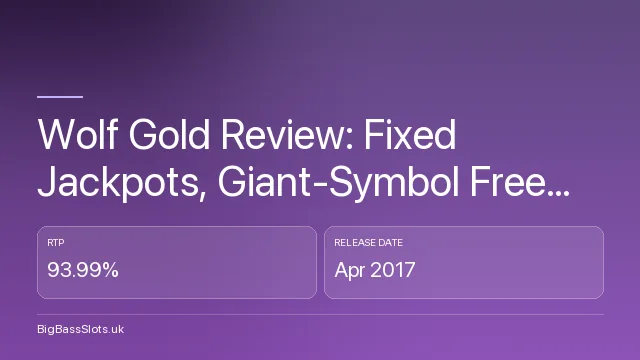 Wolf Gold Review: Fixed Jackpots, Giant-Symbol Free Spins and the Verified Numbers
